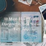 10 Must-Have Travel Documents for a Stress-Free Trip